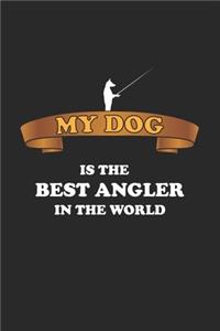 My Dog is the Best Angler in the world: Monatsplaner, Termin-Kalender für Angler & Angel Fans - Geschenk-Idee - A5 - 120 Seiten