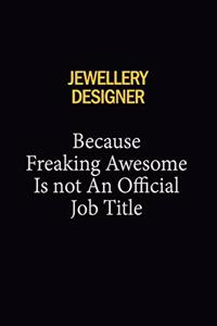 Jewellery Designer Because Freaking Awesome Is Not An Official Job Title