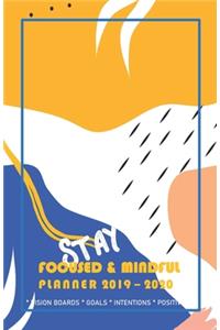 Stay Focused & Mindful Planner 2019 - 2020 Vision Boards Goals Intentions Positivity