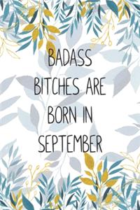 Badass Bitches Are Born In September