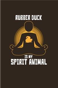 Rubber Duck Is My Spirit Animal