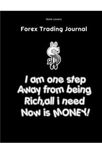 I am one step away from being rich, all I need now is Money! - Forex Trading Journal
