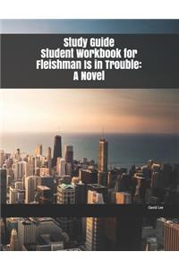Study Guide Student Workbook for Fleishman Is in Trouble