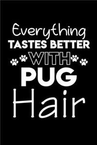 Everything tastes better with pug hair