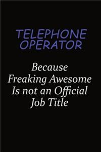 Telephone Operator Because Freaking Awesome Is Not An Official Job Title