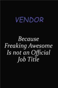 Vendor Because Freaking Awesome Is Not An Official Job Title