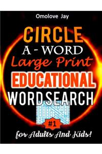 Circle A - WORD Large Print Educational Word Search for Adults And Kids!