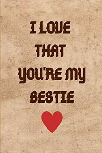 I Love That You're My Bestie
