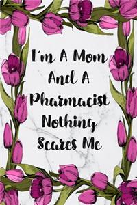 I'm A Mom And A Pharmacist Nothing Scares Me