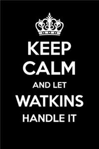 Keep Calm And Let Watkins Handle It
