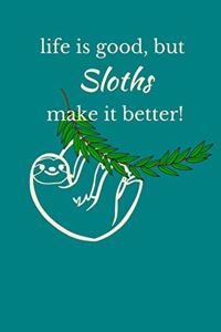 Life Is Good, But Sloths Make It Better!