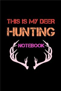 This Is My Deer Hunting Notebook