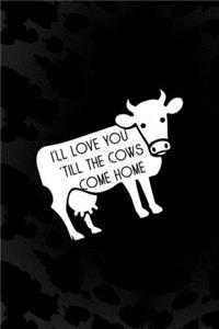 I'll Love You 'Till The Cows Come Home