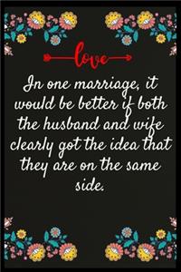 In one marriage, it would be better if both the husband and wife clearly got the idea that they are on the same side.