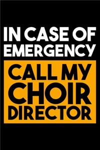 In Case Of Emergency Call M y Choir Director