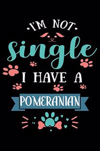 I'm Not single I Have A Pomeranian