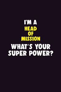I'M A Head of Mission, What's Your Super Power?