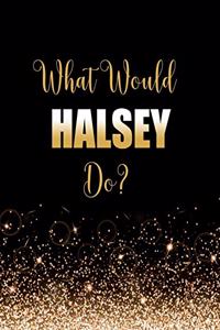 What Would Halsey Do?
