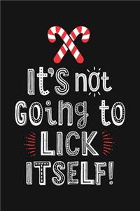 Its Not Going To Lick Itself