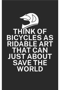 Think of bicycles as ridable art that can just about save the world
