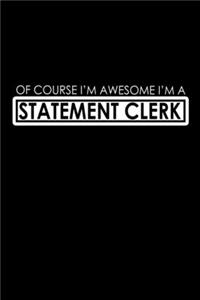 Of course I'm awesome I'm a statement clerk