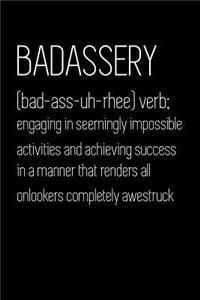 Badassery Engaging in Seemingly Impossible Activities and Achieving Success in a Manner That Renders All Onlookers Completely Awestruck