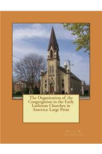 The Organization of the Congregation in the Early Lutheran Churches in America
