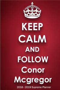 Keep Calm and Follow Conor Mcgregor 2018-2019 Supreme Planner