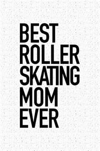 Best Roller Skating Mom Ever
