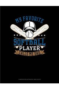 My Favorite Softball Player Calls Me Dad