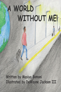 World Without Me!