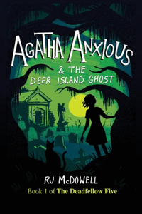 Agatha Anxious & the Deer Island Ghost