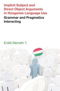 Implicit Subject and Direct Object Arguments in Hungarian Language Use