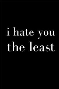 I Hate You the Least