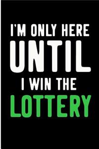 I'm Only Here Until I Win the Lottery