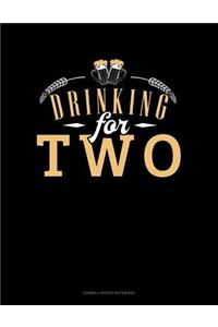 Drinking for Two