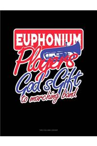Euphoniumsplayers God's Gift to Marching Band