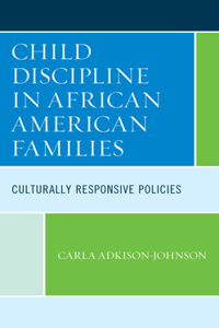 Child Discipline in African American Families: Culturally Responsive Policies