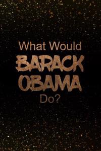 What Would Barack Obama Do?
