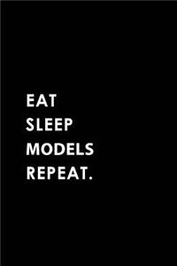 Eat Sleep Models Repeat