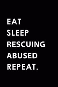 Eat Sleep Rescuing Abused Repeat