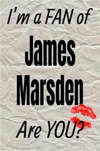 I'm a Fan of James Marsden Are You? Creative Writing Lined Journal