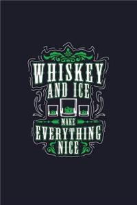 Whiskey and Ice Make Everything Nice