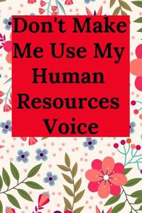 Don't Make Me Use My Human Resources Voice