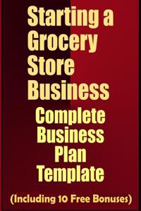 Starting a Grocery Store Business: Complete Business Plan Template