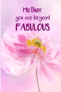 Mother, You Are Beyond Fabulous