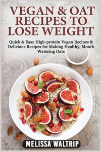 Vegan & Oat Recipes to Lose Weight