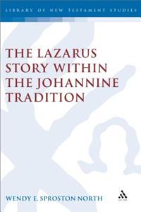 The Lazarus Story within the Johannine Tradition