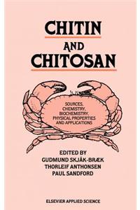 Chitin and Chitosan: Sources, Chemistry, Biochemistry, Physical Properties and Applications