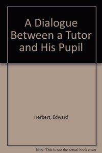 A Dialogue Between a Tutor and His Pupil
